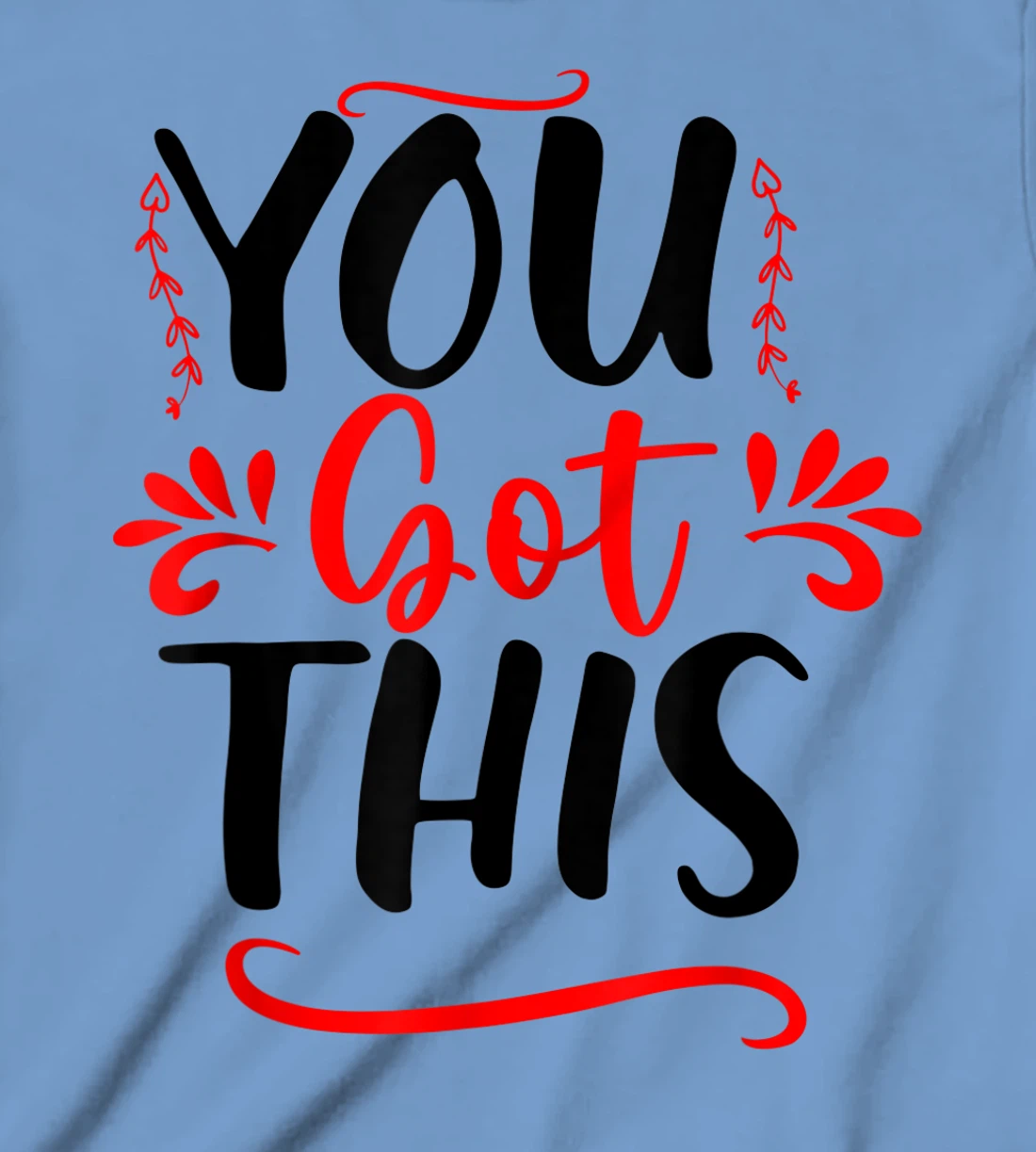 Motivational Testing Day For Teacher You Got This T-Shirt, Kid T-Shirt and Women T-Shirt