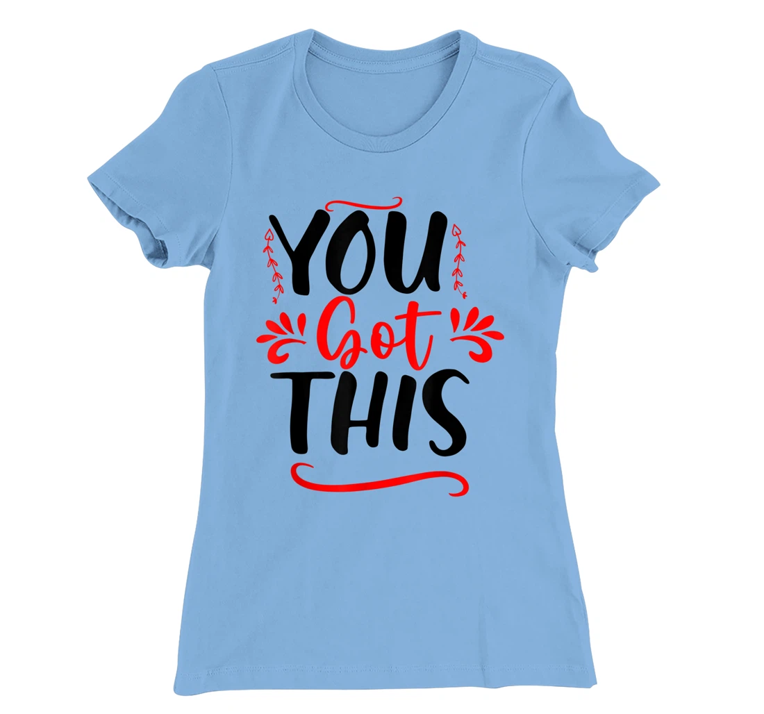Motivational Testing Day For Teacher You Got This T-Shirt, Kid T-Shirt and Women T-Shirt