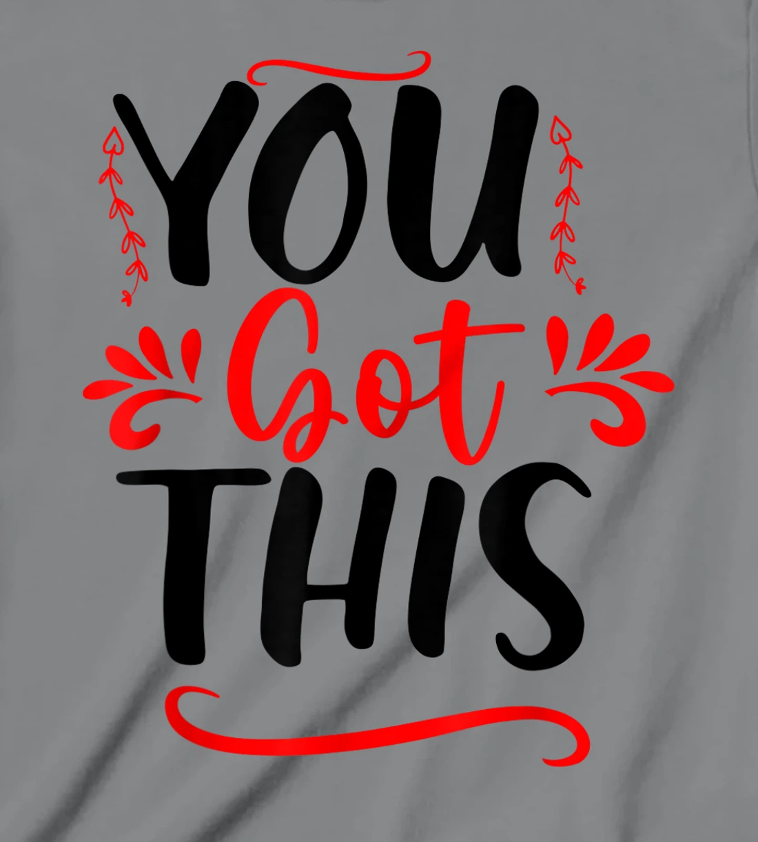 Motivational Testing Day For Teacher You Got This T-Shirt, Kid T-Shirt and Women T-Shirt