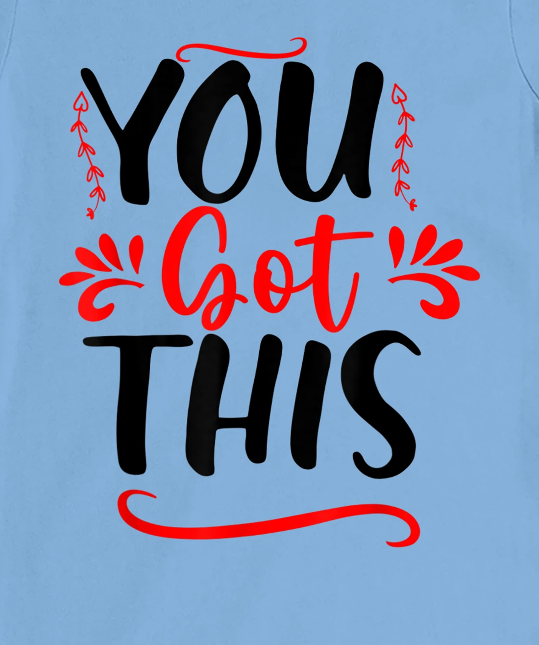 Motivational Testing Day For Teacher You Got This T-Shirt, Kid T-Shirt and Women T-Shirt