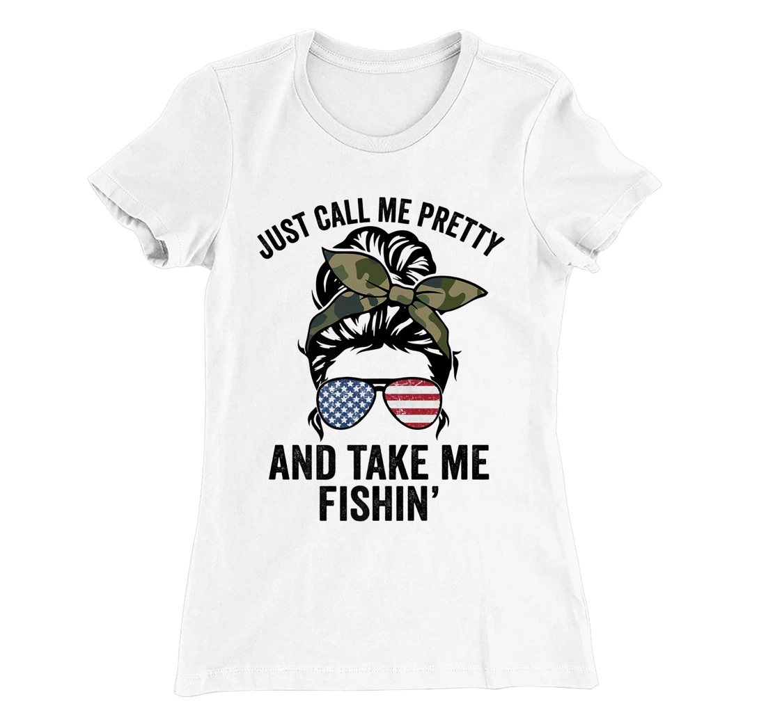 Just Call Me Pretty And Take Me Fishin' Funny Womens Fishing T-Shirt, Kid T-Shirt and Women T-Shirt