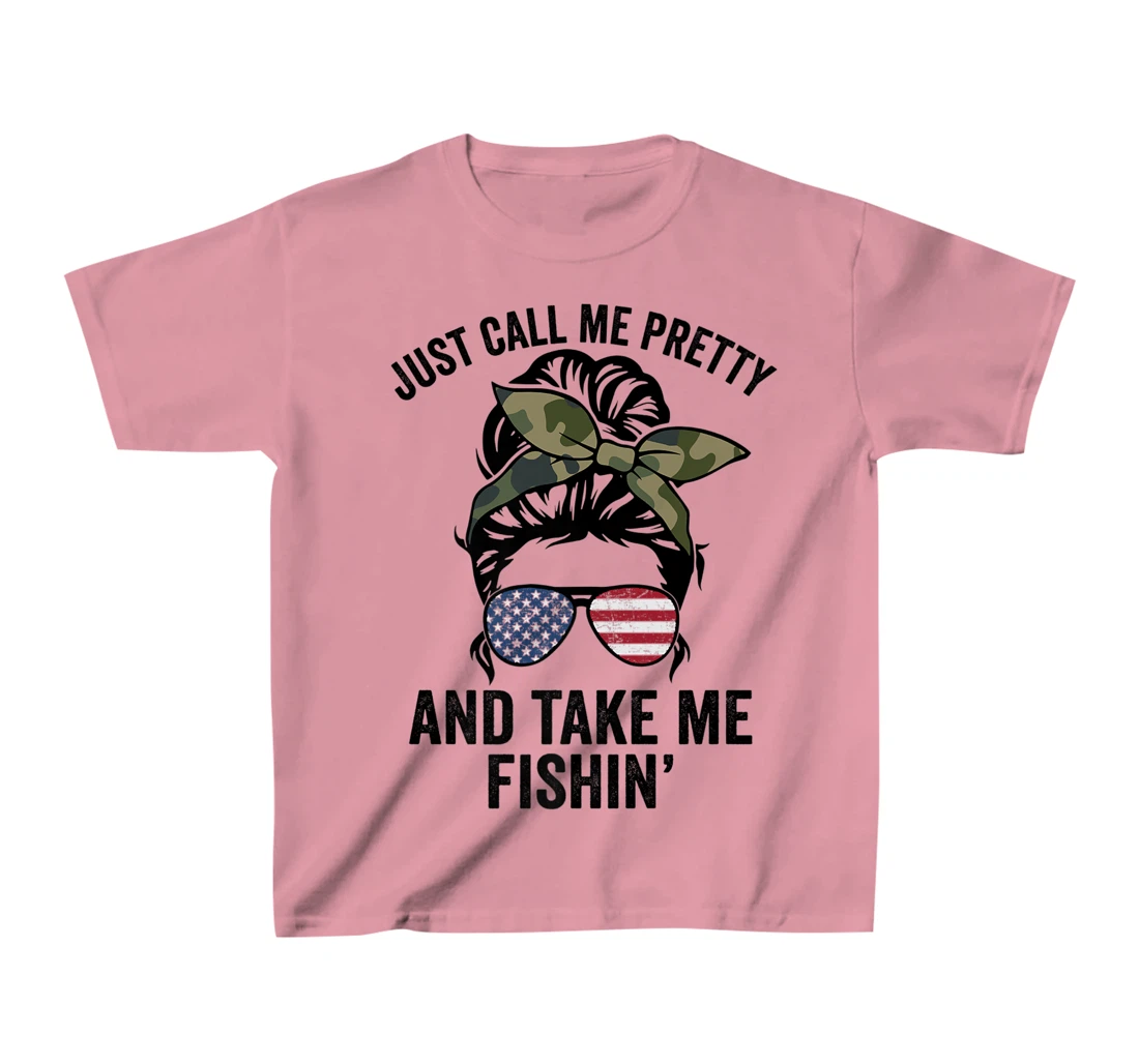Just Call Me Pretty And Take Me Fishin' Funny Womens Fishing T-Shirt, Kid T-Shirt and Women T-Shirt