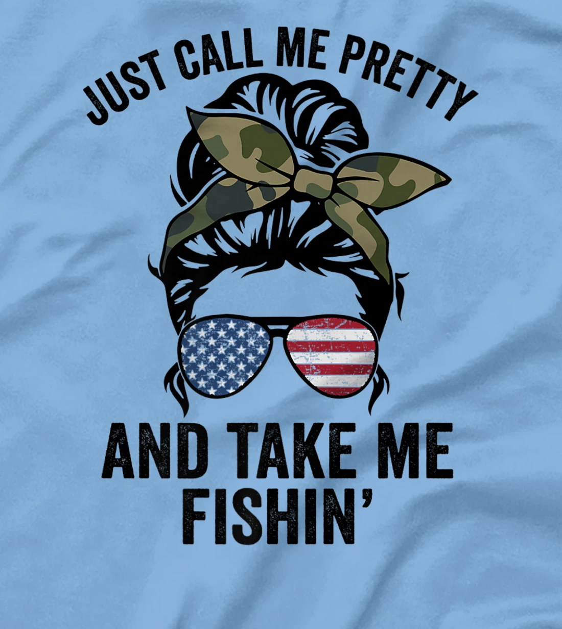 Just Call Me Pretty And Take Me Fishin' Funny Womens Fishing T-Shirt, Kid T-Shirt and Women T-Shirt