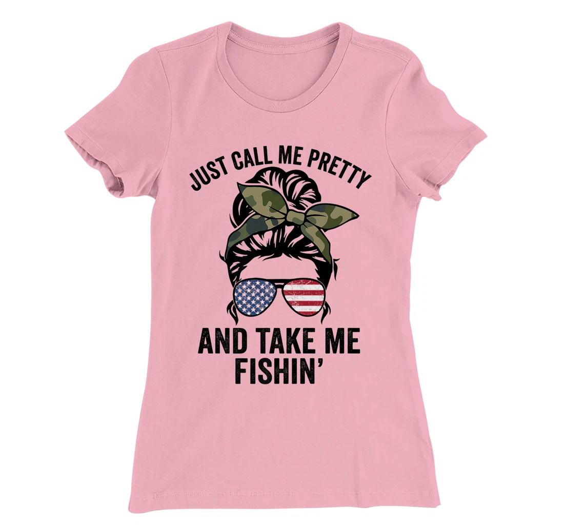 Just Call Me Pretty And Take Me Fishin' Funny Womens Fishing T-Shirt, Kid T-Shirt and Women T-Shirt