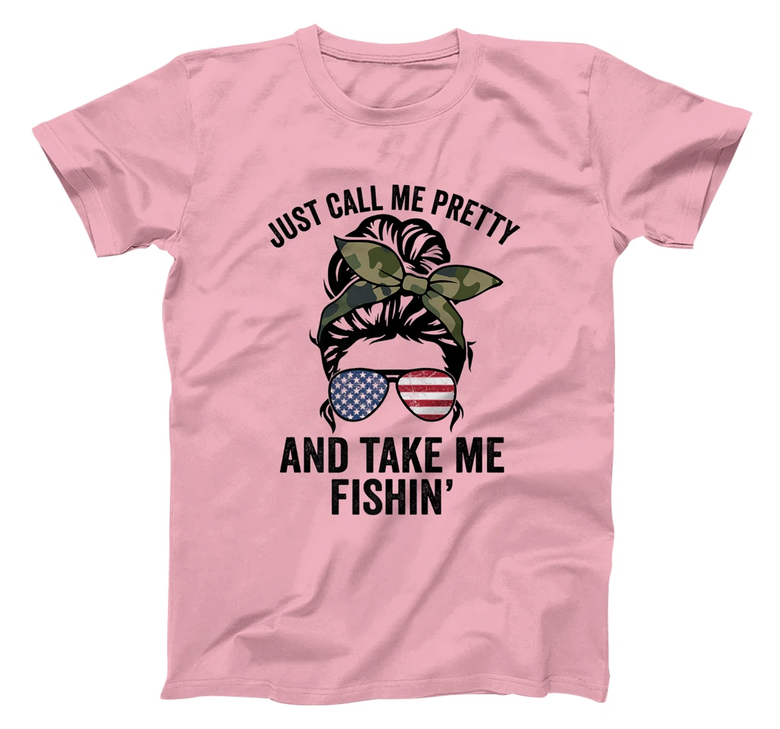 Just Call Me Pretty And Take Me Fishin' Funny Womens Fishing T-Shirt, Kid T-Shirt and Women T-Shirt