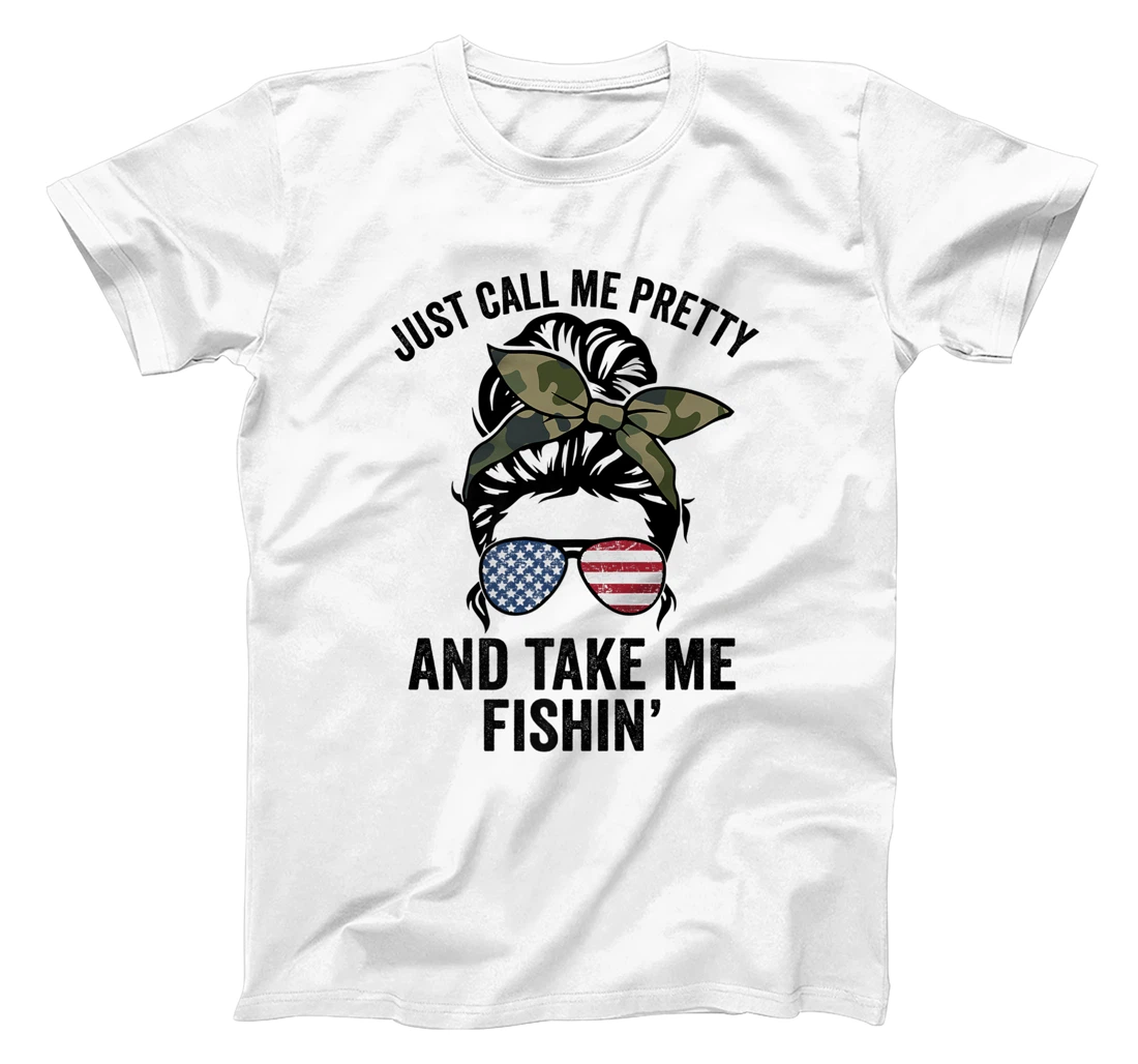 Just Call Me Pretty And Take Me Fishin' Funny Womens Fishing T-Shirt, Kid T-Shirt and Women T-Shirt