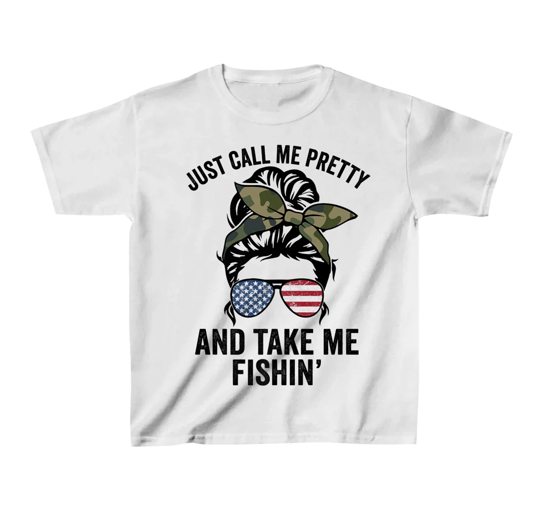 Just Call Me Pretty And Take Me Fishin' Funny Womens Fishing T-Shirt, Kid T-Shirt and Women T-Shirt