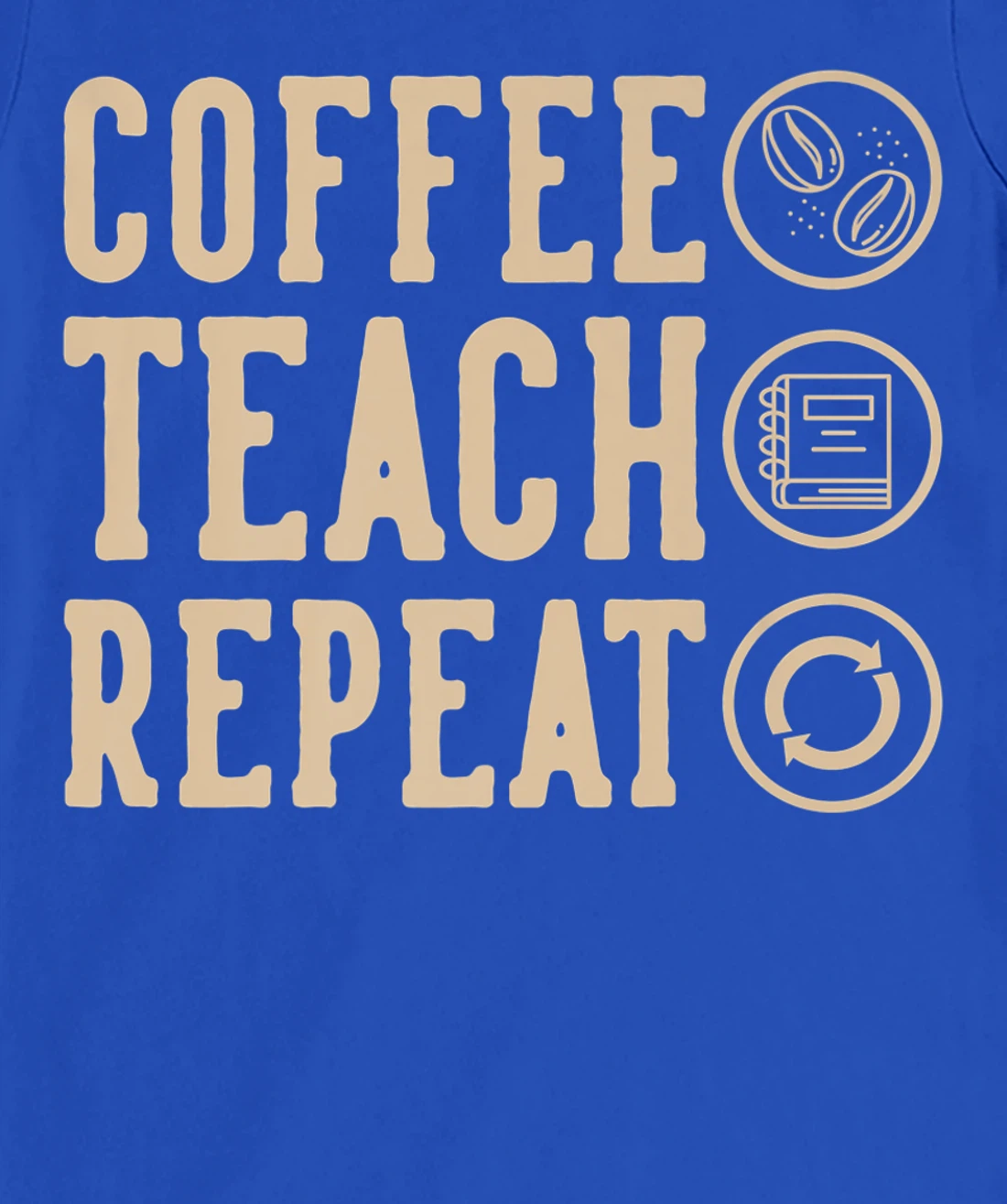 Coffee Teach Repeat T-Shirt, Kid T-Shirt and Women T-Shirt