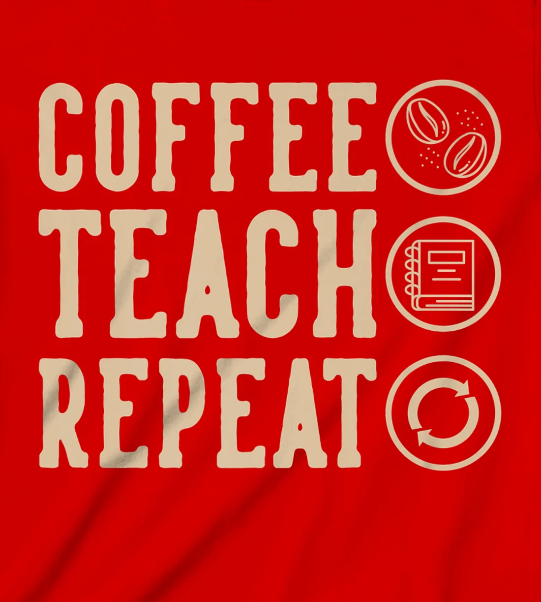 Coffee Teach Repeat T-Shirt, Kid T-Shirt and Women T-Shirt