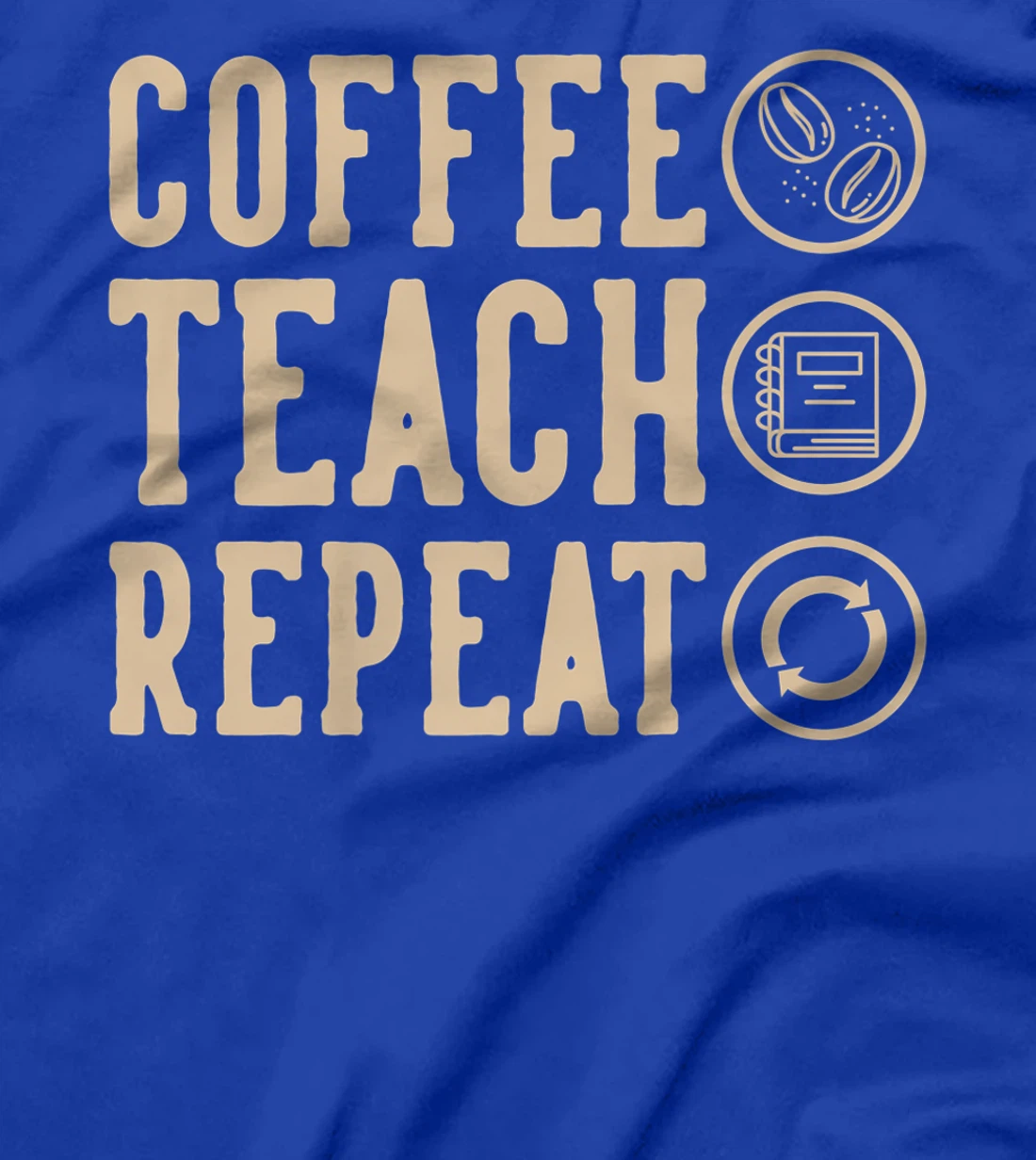 Coffee Teach Repeat T-Shirt, Kid T-Shirt and Women T-Shirt