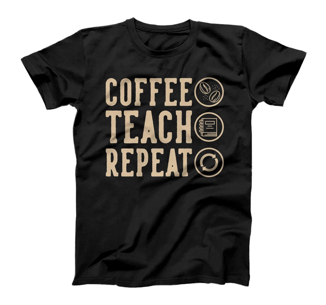 Coffee Teach Repeat T-Shirt, Kid T-Shirt and Women T-Shirt