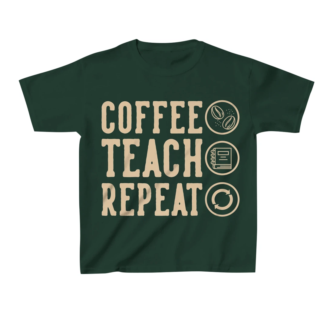 Coffee Teach Repeat T-Shirt, Kid T-Shirt and Women T-Shirt