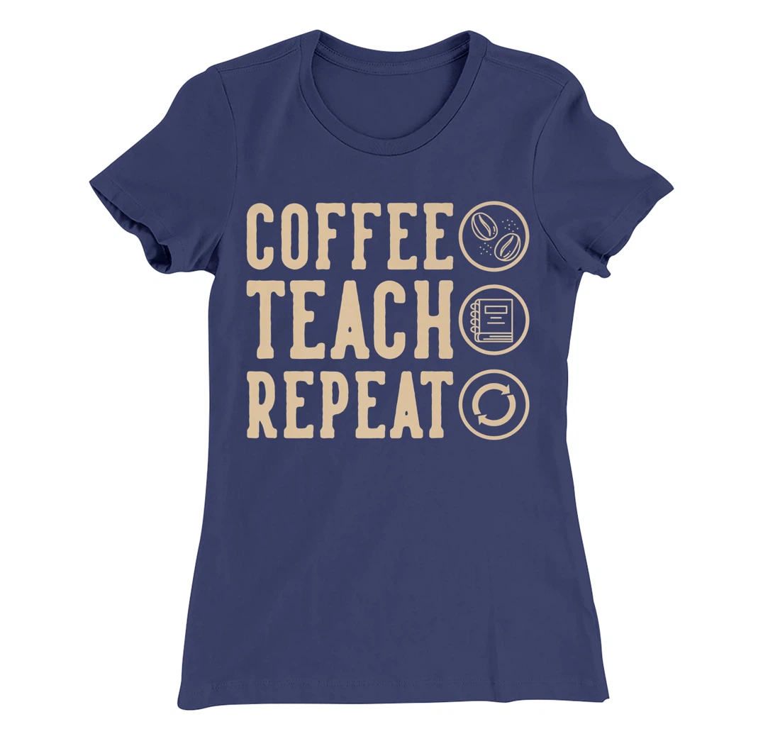 Coffee Teach Repeat T-Shirt, Kid T-Shirt and Women T-Shirt