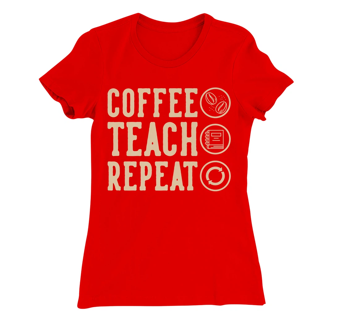 Coffee Teach Repeat T-Shirt, Kid T-Shirt and Women T-Shirt
