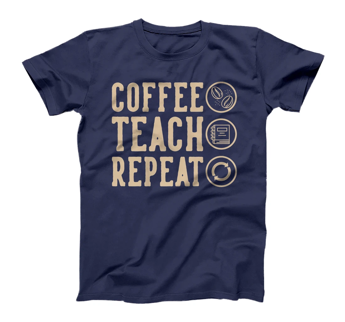 Coffee Teach Repeat T-Shirt, Kid T-Shirt and Women T-Shirt