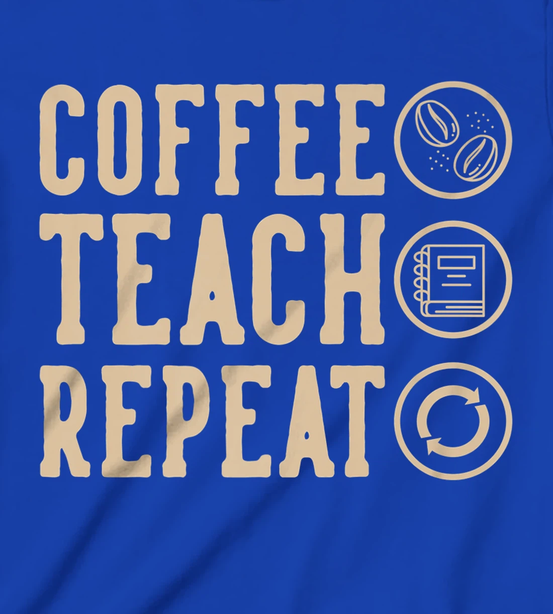 Coffee Teach Repeat T-Shirt, Kid T-Shirt and Women T-Shirt