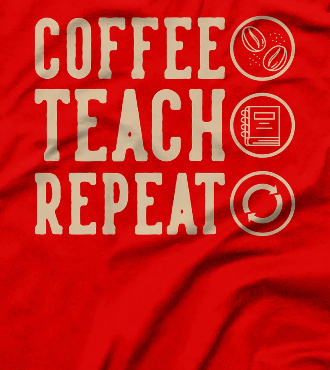 Coffee Teach Repeat T-Shirt, Kid T-Shirt and Women T-Shirt