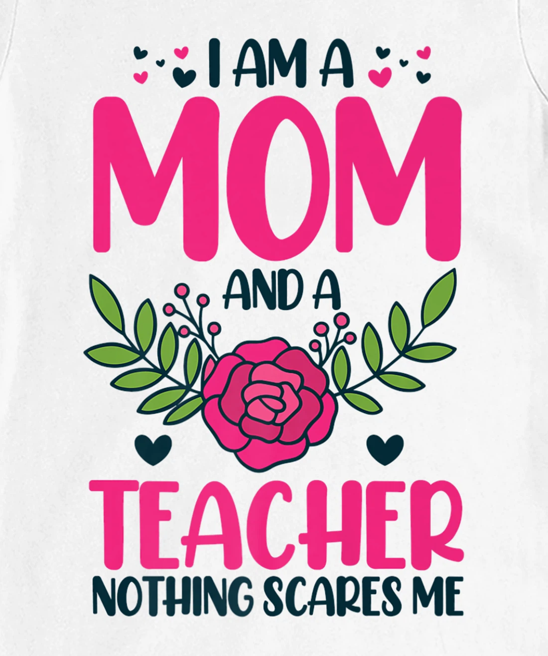 I Am A Mom And An Teacher Nothing Scares Me T-Shirt, Kid T-Shirt and Women T-Shirt