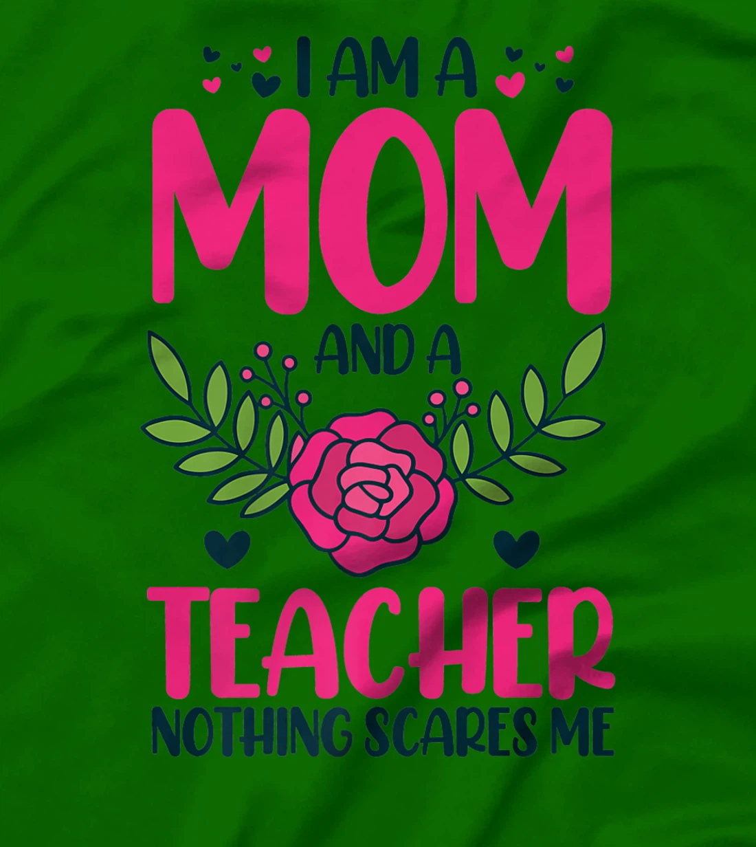 I Am A Mom And An Teacher Nothing Scares Me T-Shirt, Kid T-Shirt and Women T-Shirt