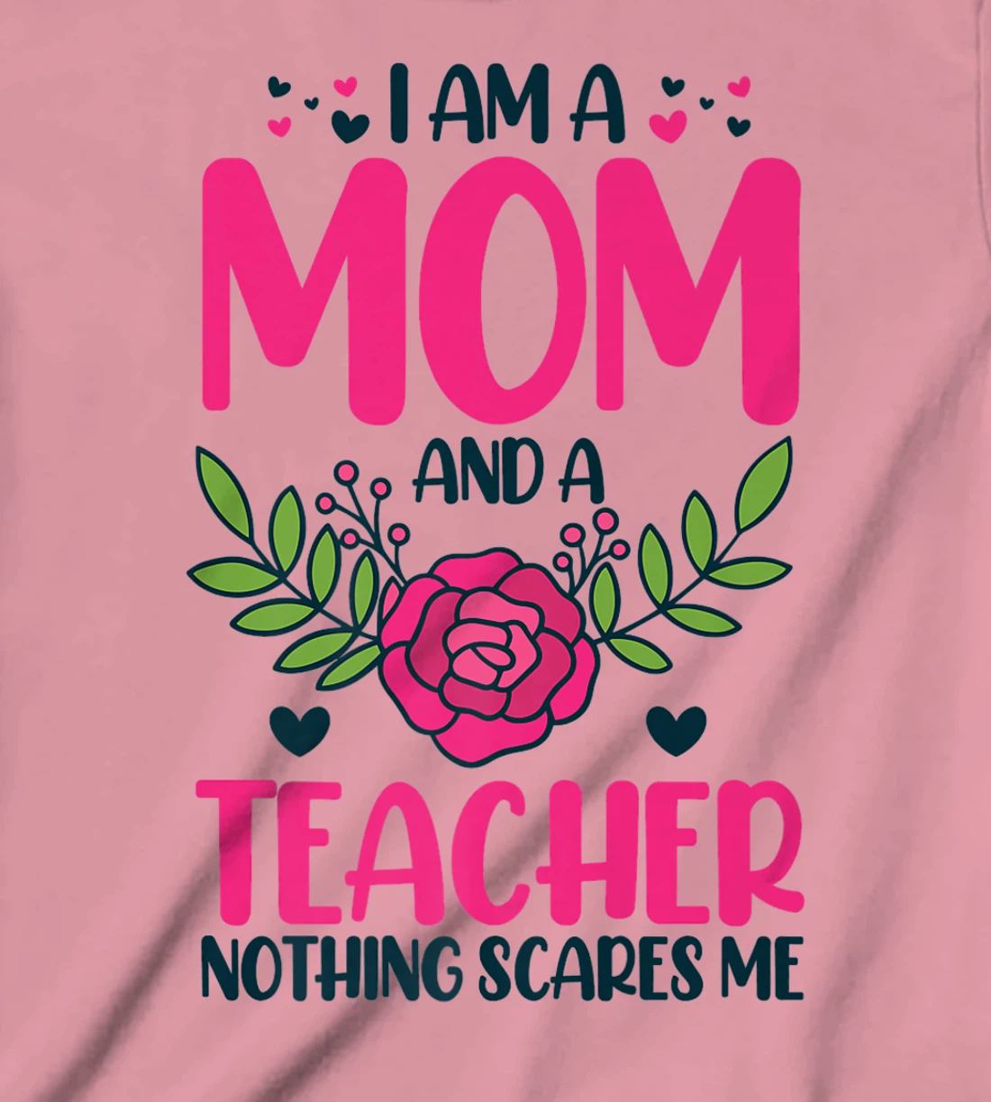 I Am A Mom And An Teacher Nothing Scares Me T-Shirt, Kid T-Shirt and Women T-Shirt