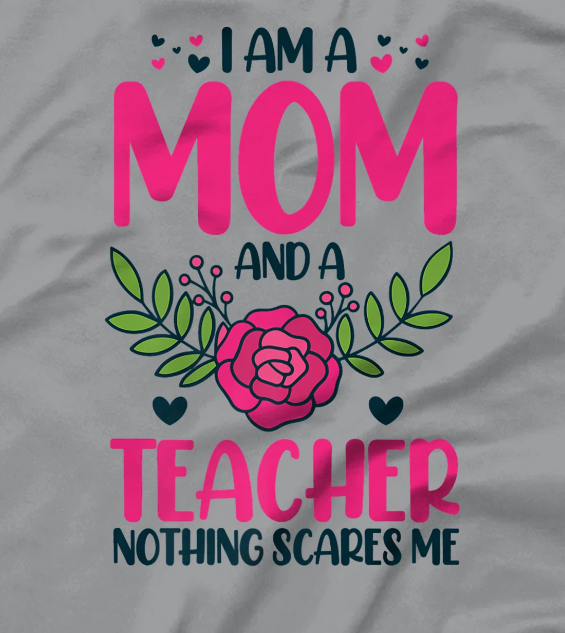 I Am A Mom And An Teacher Nothing Scares Me T-Shirt, Kid T-Shirt and Women T-Shirt