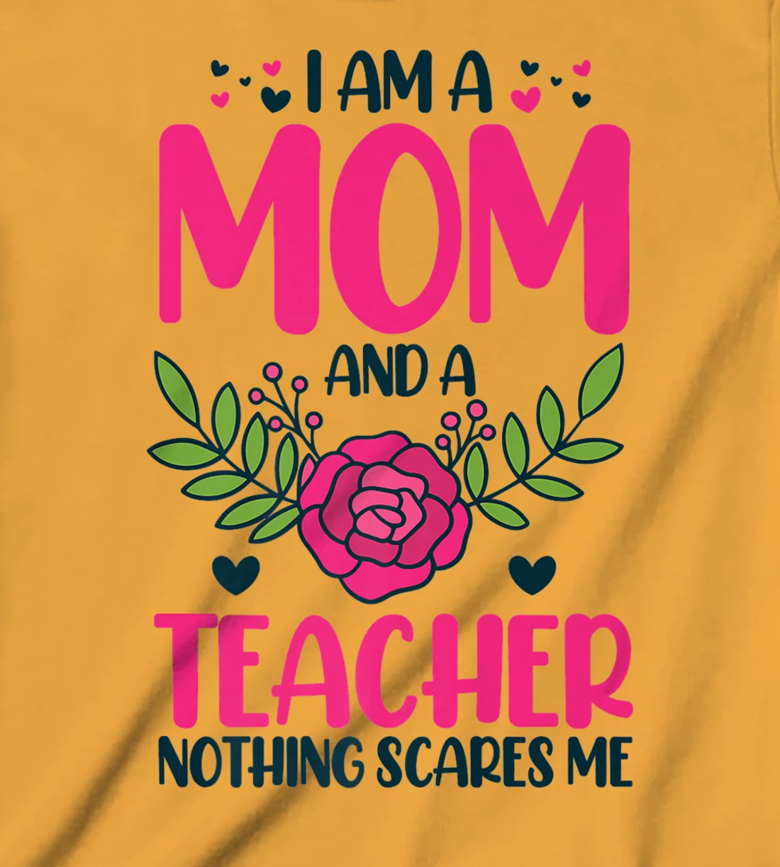 I Am A Mom And An Teacher Nothing Scares Me T-Shirt, Kid T-Shirt and Women T-Shirt