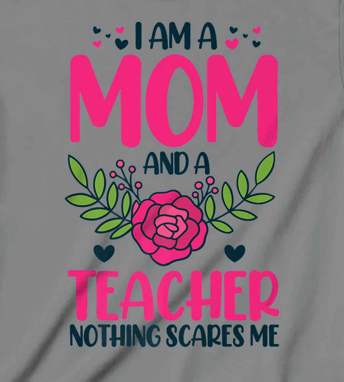 I Am A Mom And An Teacher Nothing Scares Me T-Shirt, Kid T-Shirt and Women T-Shirt