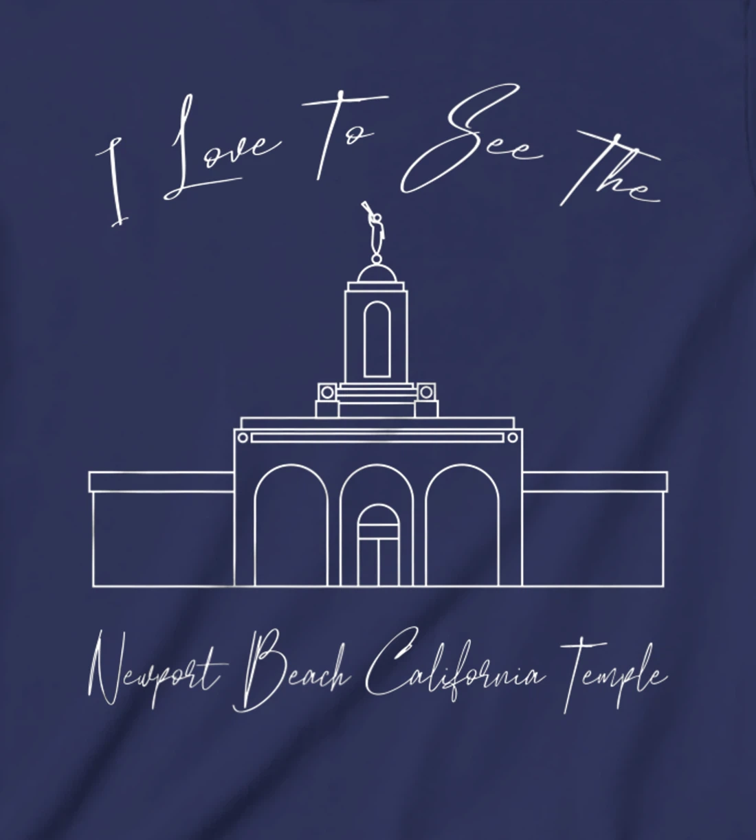 Newport Beach CA Temple, I love to see my temple, calligraph T-Shirt, Kid T-Shirt and Women T-Shirt