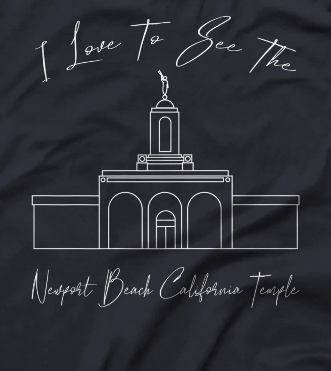 Newport Beach CA Temple, I love to see my temple, calligraph T-Shirt, Kid T-Shirt and Women T-Shirt