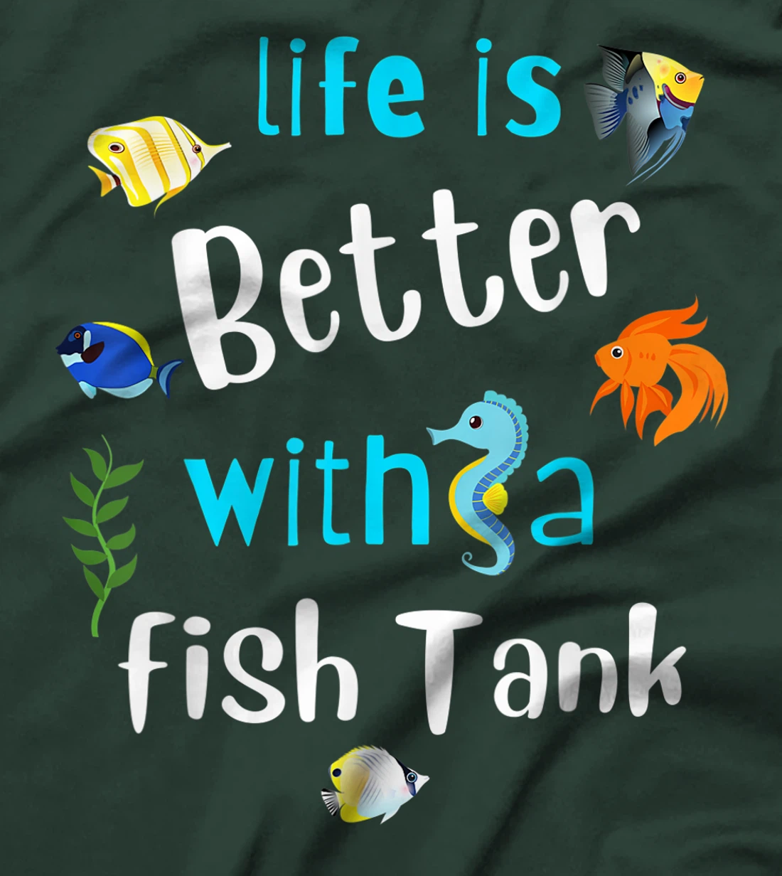Saltwater Aquarium Life Is Better With A Fish Tank T-Shirt, Kid T-Shirt and Women T-Shirt