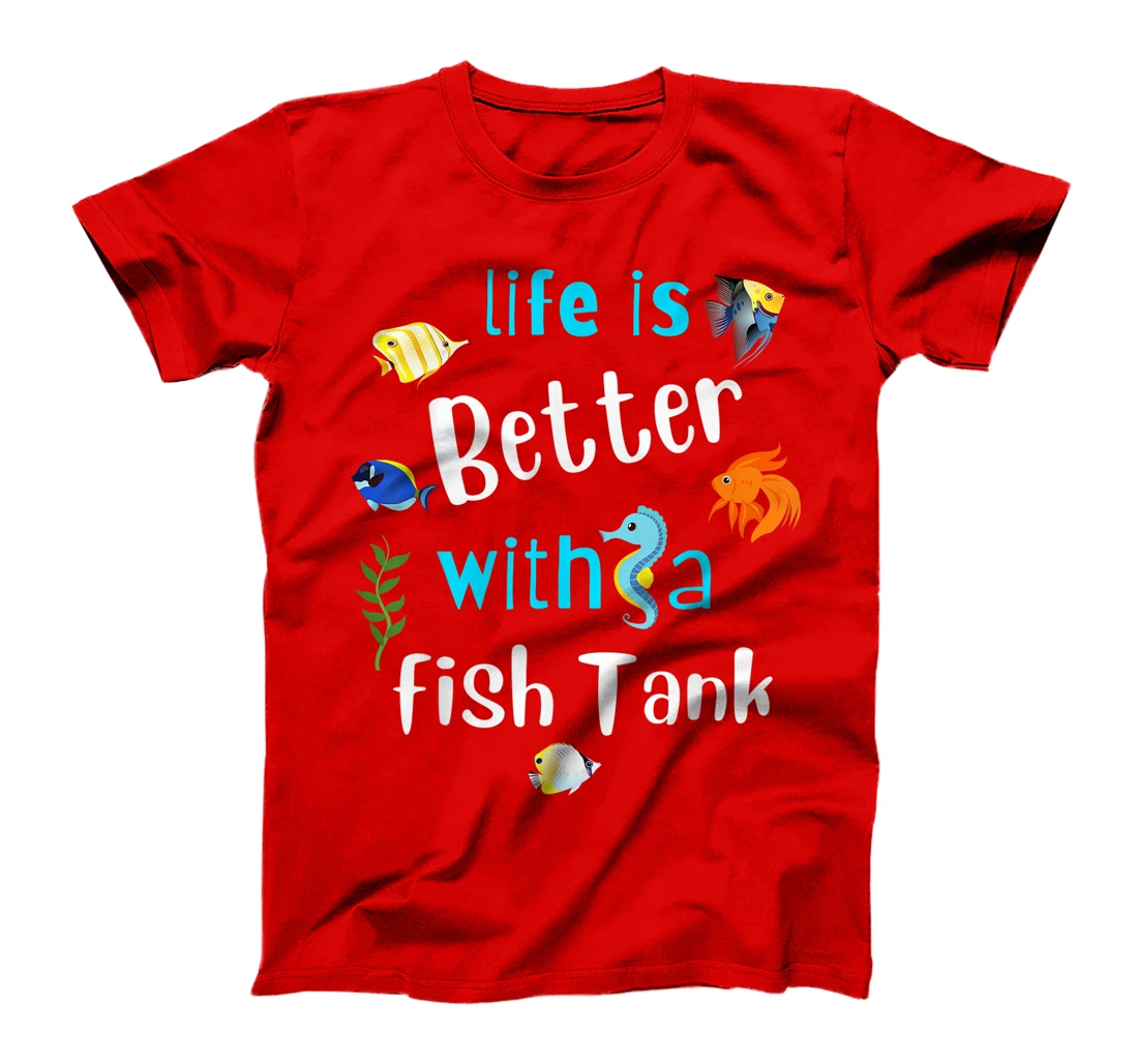 Saltwater Aquarium Life Is Better With A Fish Tank T-Shirt, Kid T-Shirt and Women T-Shirt