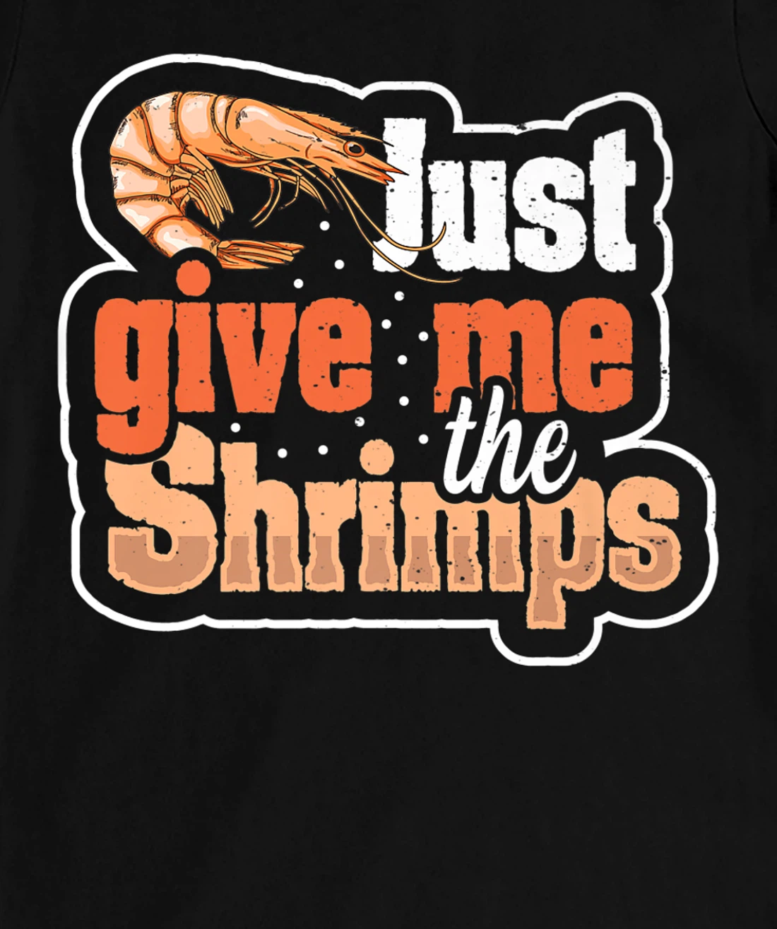 Just give me the shrimps Quote for a Seafood Fan T-Shirt, Women T-Shirt