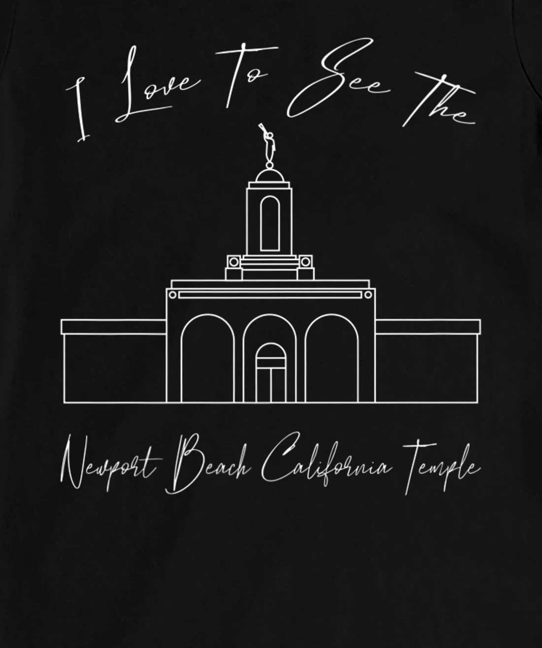Newport Beach CA Temple, I love to see my temple, calligraph T-Shirt, Kid T-Shirt and Women T-Shirt