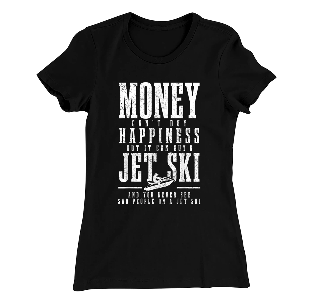 Jet Ski Money Can't Buy Happiness Funny Jet Skiing T-Shirt, Women T-Shirt