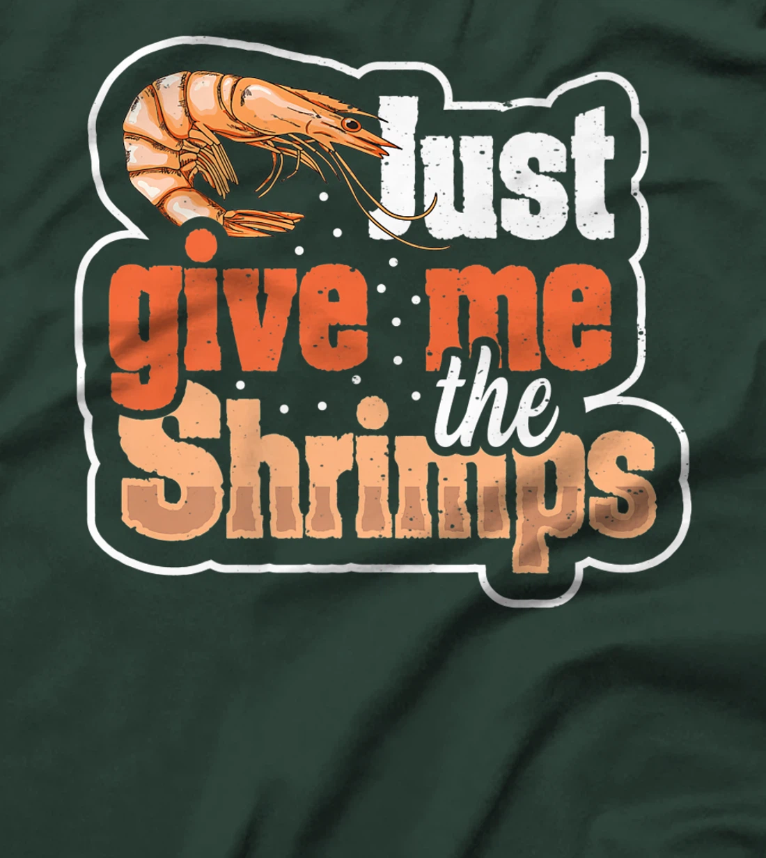 Just give me the shrimps Quote for a Seafood Fan T-Shirt, Women T-Shirt