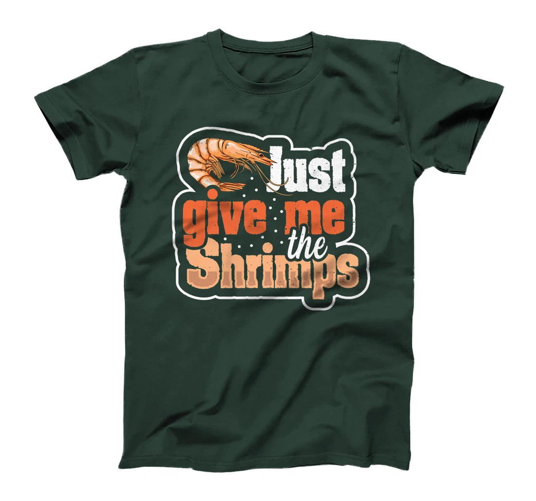 Just give me the shrimps Quote for a Seafood Fan T-Shirt, Women T-Shirt