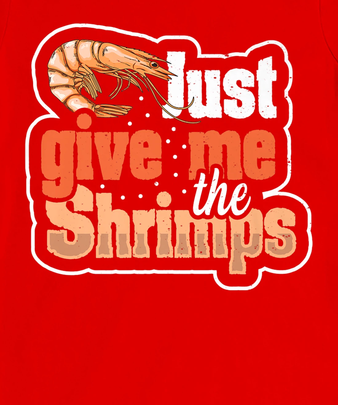 Just give me the shrimps Quote for a Seafood Fan T-Shirt, Women T-Shirt