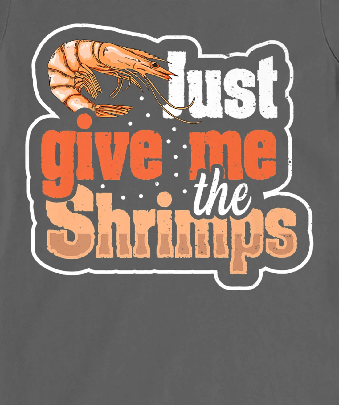 Just give me the shrimps Quote for a Seafood Fan T-Shirt, Women T-Shirt