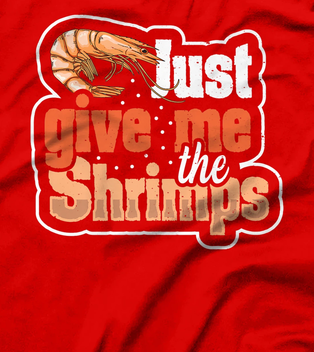 Just give me the shrimps Quote for a Seafood Fan T-Shirt, Women T-Shirt