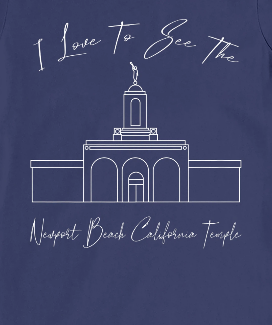 Newport Beach CA Temple, I love to see my temple, calligraph T-Shirt, Kid T-Shirt and Women T-Shirt