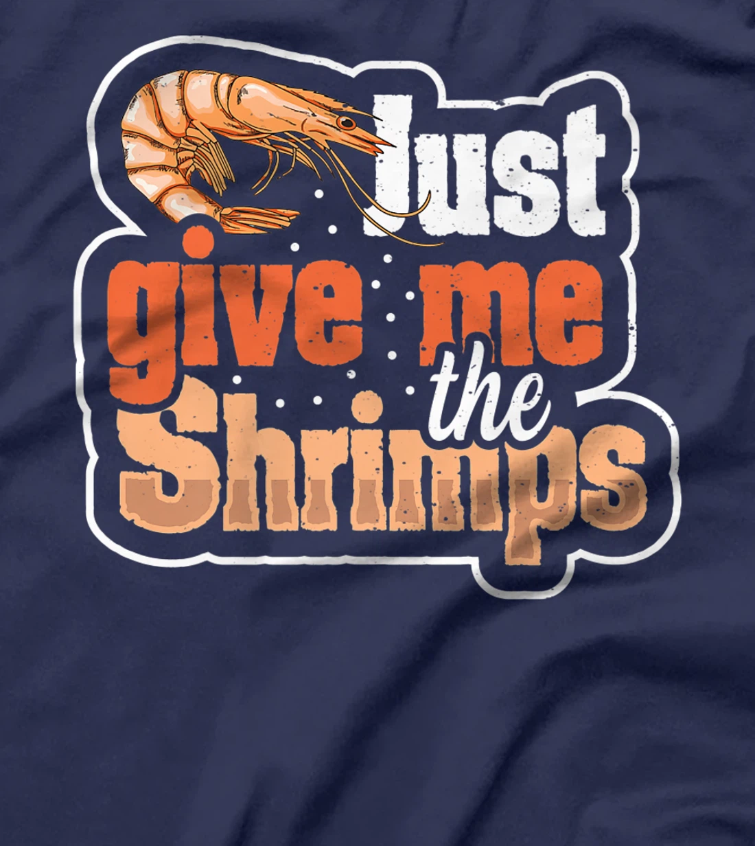 Just give me the shrimps Quote for a Seafood Fan T-Shirt, Women T-Shirt