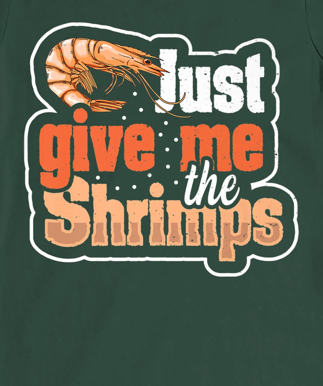 Just give me the shrimps Quote for a Seafood Fan T-Shirt, Women T-Shirt
