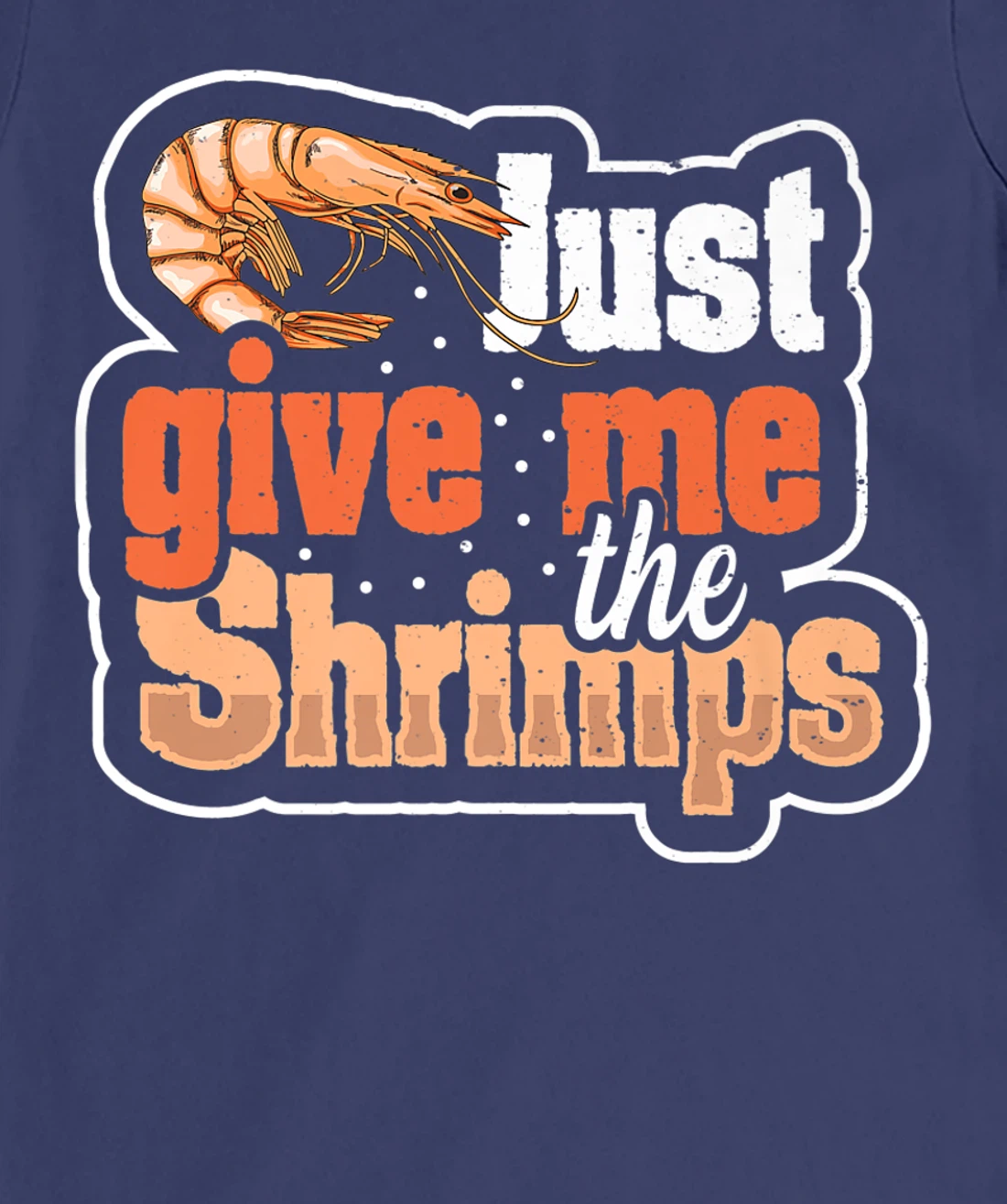 Just give me the shrimps Quote for a Seafood Fan T-Shirt, Women T-Shirt