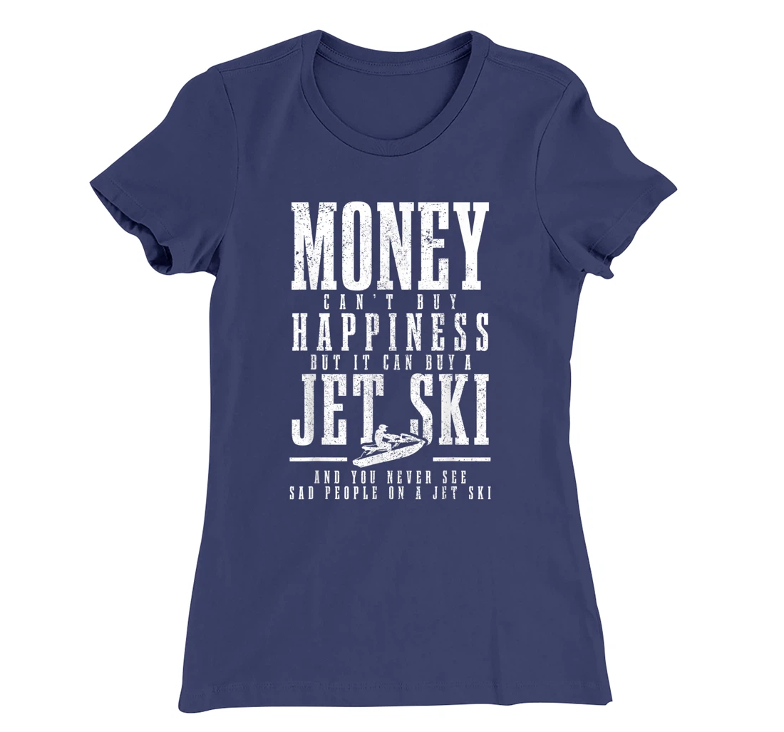 Jet Ski Money Can't Buy Happiness Funny Jet Skiing T-Shirt, Women T-Shirt