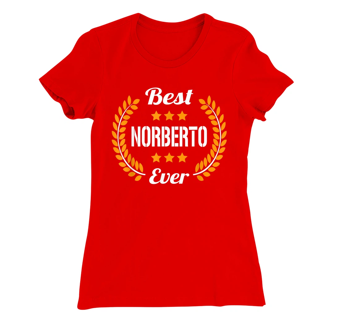 Best Norberto Ever Funny Saying First Name Norberto T-Shirt, Kid T-Shirt and Women T-Shirt
