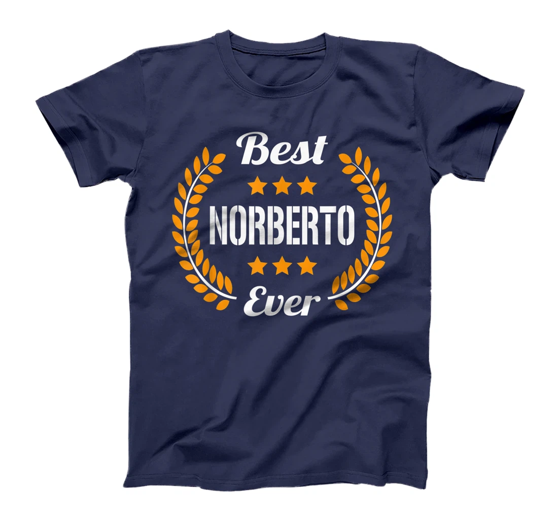 Best Norberto Ever Funny Saying First Name Norberto T-Shirt, Kid T-Shirt and Women T-Shirt
