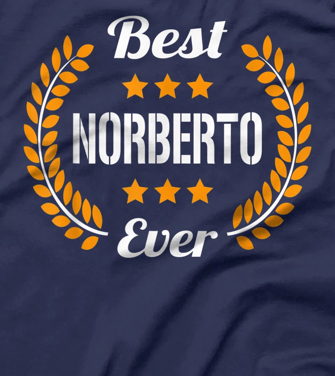 Best Norberto Ever Funny Saying First Name Norberto T-Shirt, Kid T-Shirt and Women T-Shirt