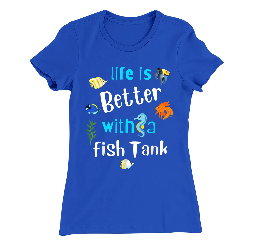 Saltwater Aquarium Life Is Better With A Fish Tank T-Shirt, Kid T-Shirt and Women T-Shirt