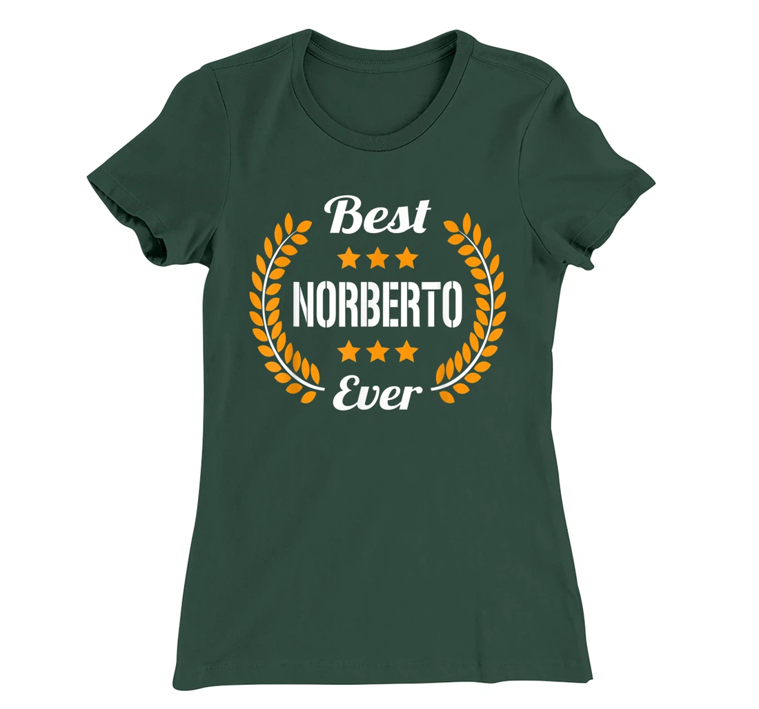 Best Norberto Ever Funny Saying First Name Norberto T-Shirt, Kid T-Shirt and Women T-Shirt