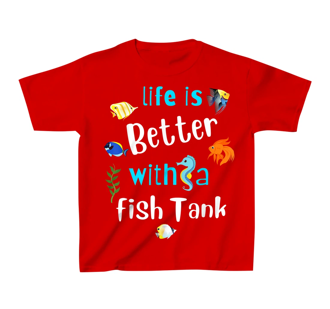 Saltwater Aquarium Life Is Better With A Fish Tank T-Shirt, Kid T-Shirt and Women T-Shirt